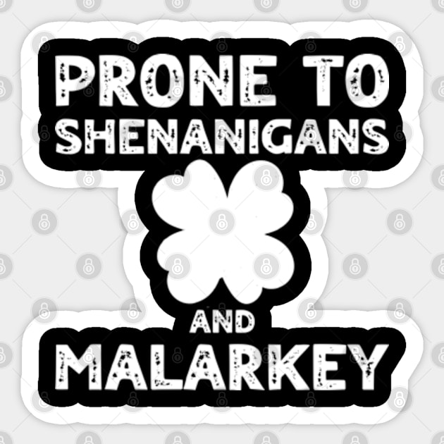 Prone To Shenanigans And Malarkey St Patricks Day Sticker by Shopinno Shirts